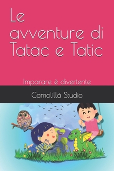Paperback Le avventure di Tatac e Tatic: Imparare è divertente [Italian] Book