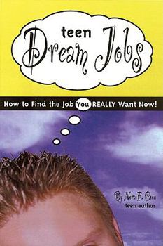 Library Binding Teen Dream Jobs: How to Find the Job You Really Want Now! Book