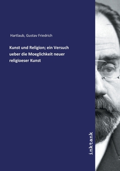 Paperback Kunst und Religion; ein Versuch ueber die Moeglichkeit neuer religioeser Kunst [German] Book