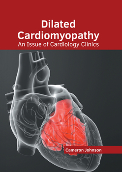 Hardcover Dilated Cardiomyopathy: An Issue of Cardiology Clinics Book