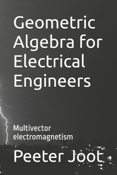 Paperback Geometric Algebra for Electrical Engineers: Multivector electromagnetism Book