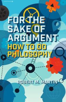 Paperback For the Sake of Argument: How to Do Philosophy Book