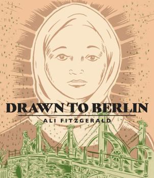 Drawn to Berlin: Comic Workshops in Refugee Shelters and Other Stories from a New Europe