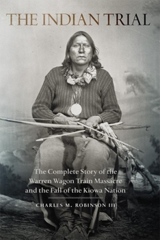 Paperback Indian Trial: The Complete Story of the Warren Wagon Train Massacre and the Fall of the Kiowa Nation Book