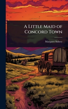 Hardcover A Little Maid of Concord Town Book
