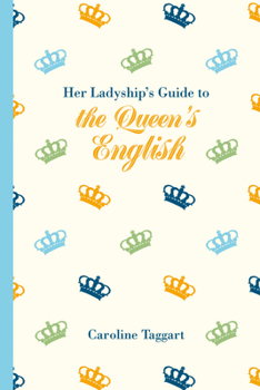 Hardcover Her Ladyship's Guide to the Queen's English Book