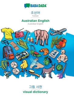 Paperback Korean (in Hangul script) - Australian English, visual dictionary: BABADADA Korean (in Hangul script) - Australian English, visual dictionary [Korean] Book