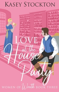 Paperback Love at the House Party: A Regency Romance (Women of Worth Book 3) Book