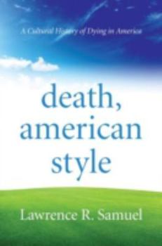 Hardcover Death, American Style: A Cultural History of Dying in America Book
