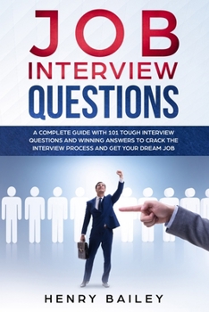 Paperback Job Interview Questions: A Complete Guide With 101 Tough Interview Questions and Winning Answers To Crack The Interview Process and Get Your Dr Book
