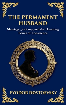 The Permanent Husband: A Gripping Tale of Betrayal, Guilt, and the Burden of the Past (Large Print Deluxe Hardcover Edition For Easy Reading) (Library of Alexandria)
