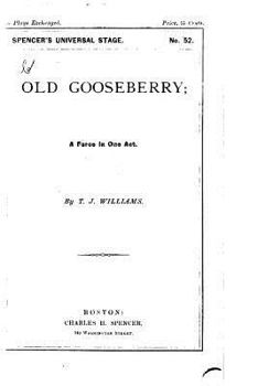 Paperback Old Gooseberry, A Farce in One Act Book