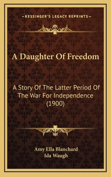 A Daughter of Freedom - Book #3 of the War of the Revolution