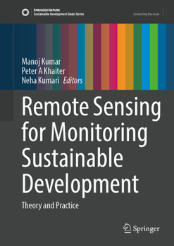 Remote Sensing for Monitoring Sustainable Development: Theory and Practice (Sustainable Development Goals Series)