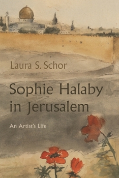 Paperback Sophie Halaby in Jerusalem: An Artist's Life Book