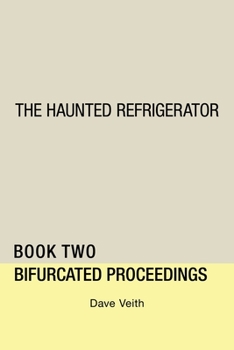 Paperback The Haunted Refrigerator: Bifurcated Proceedings Book