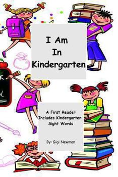 Paperback I Am In Kindergarten: A First Reader Includes Kindergarten Sight Words Book