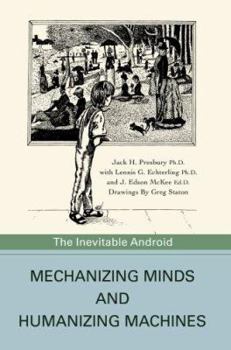 Paperback Mechanizing Minds and Humanizing Machines: The Inevitable Android Book