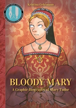 Hardcover Bloody Mary: A Graphic Biography of Mary Tudor Book