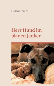 Paperback Herr Hund im blauen Janker: Noch ein Jahr mit einem Galgo [German] Book