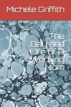 Paperback The Day and LIfe of A Working Mom Book