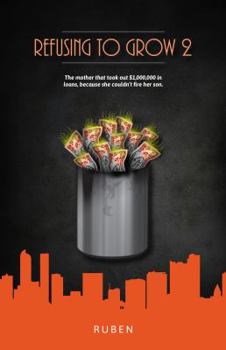 Paperback Refusing to Grow 2: The mother that took out $1,000,000 in loans, because she couldn't fire her son. Book
