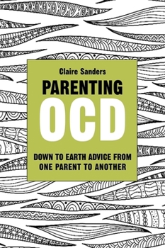 Paperback Parenting Ocd: Down to Earth Advice from One Parent to Another Book