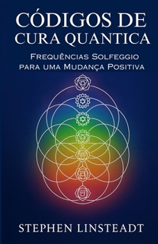 Códigos de Cura Quântica: Frequências Solfeggio para uma Mudança Positiva