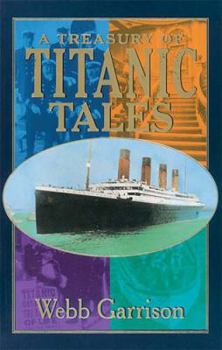 Paperback A Treasury of Titanic Tales: Stories of Life and Death from a Night to Remember Book