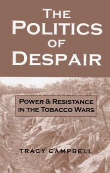 Paperback The Politics of Despair: Power and Resistance in the Tobacco Wars Book