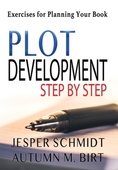 Hardcover Plot Development Step by Step: Exercises for Planning Your Book