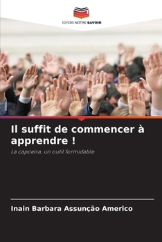 Paperback Il suffit de commencer à apprendre ! [French] Book