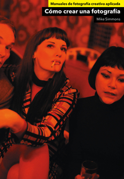 Hardcover Cómo Crear Una Fotografía [Spanish] Book