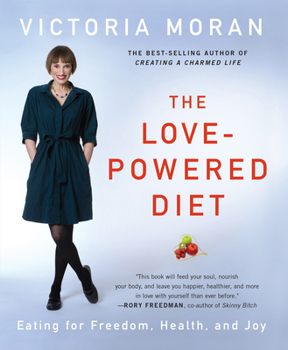 Paperback The Love-Powered Diet: Eating for Freedom, Health, and Joy Book