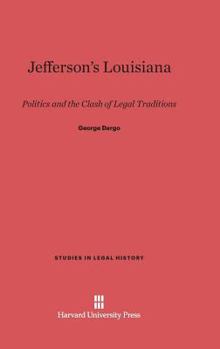 Hardcover Jefferson's Louisiana: Politics and the Clash of Legal Traditions Book