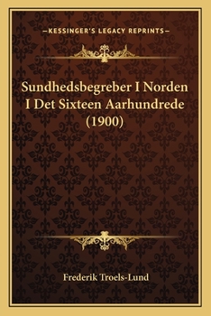 Paperback Sundhedsbegreber I Norden I Det Sixteen Aarhundrede (1900) Book