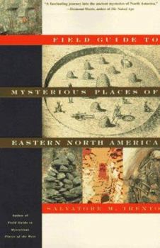 Paperback Field Guide to the Mysterious Places of Eastern North America Book