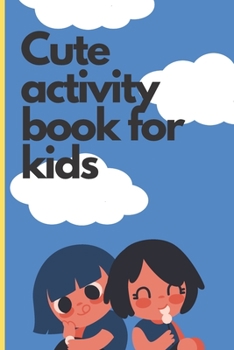 Cute activity book for kids: Cute coloring book for cool kids