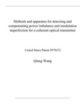 Paperback Methods and apparatus for detecting and compensating power imbalance and modulation imperfection for a coherent optical transmitter: United States Pat Book