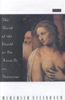Hardcover The Birth of the World as We Know It: Or Teiresias Book