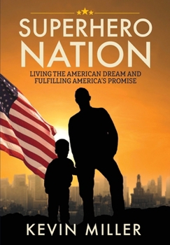 Superhero Nation: Living the American Dream and Fulfilling America's Promise