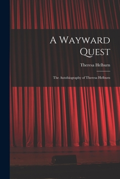 Paperback A Wayward Quest; the Autobiography of Theresa Helburn Book