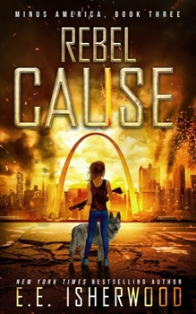 Paperback Rebel Cause: A Post-Apocalyptic Survival Thriller Book