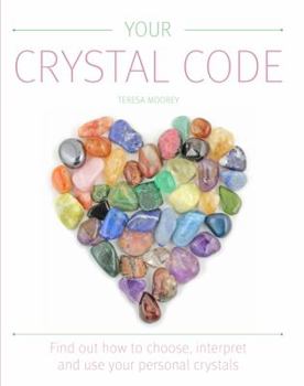Paperback Your Crystal Code: Find Out How to Choose, Interpret and Use Your Personal Crystals Book