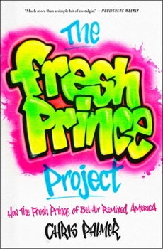 The Fresh Prince Project: How The Fresh Prince of Bel-Air Remixed America