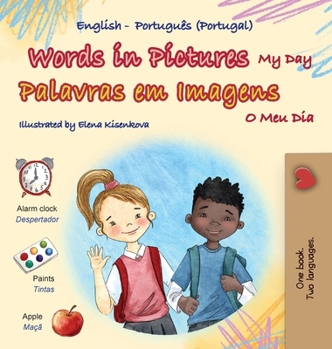 Words in Pictures - My Day (English Portuguese Portugal Bilingual Children's Book) (English Portuguese Portugal Bilingual Collection) (Portuguese Edition)