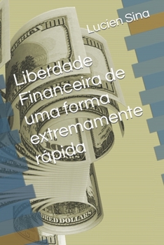 Paperback Liberdade Financeira de uma forma extremamente rápida [Portuguese] Book