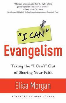 Paperback I Can Evangelism: Taking the "I Can't" Out of Sharing Your Faith Book
