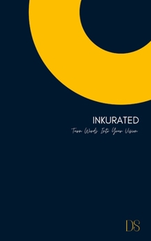 Hardcover Inkurated: Turn Words Into Your Vision Book