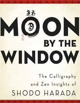 Paperback Moon by the Window: The Calligraphy and Zen Insights of Shodo Harada Book